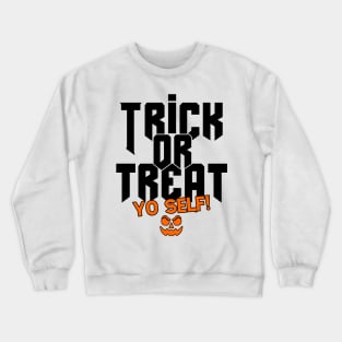 Treat Yo Self Crewneck Sweatshirt